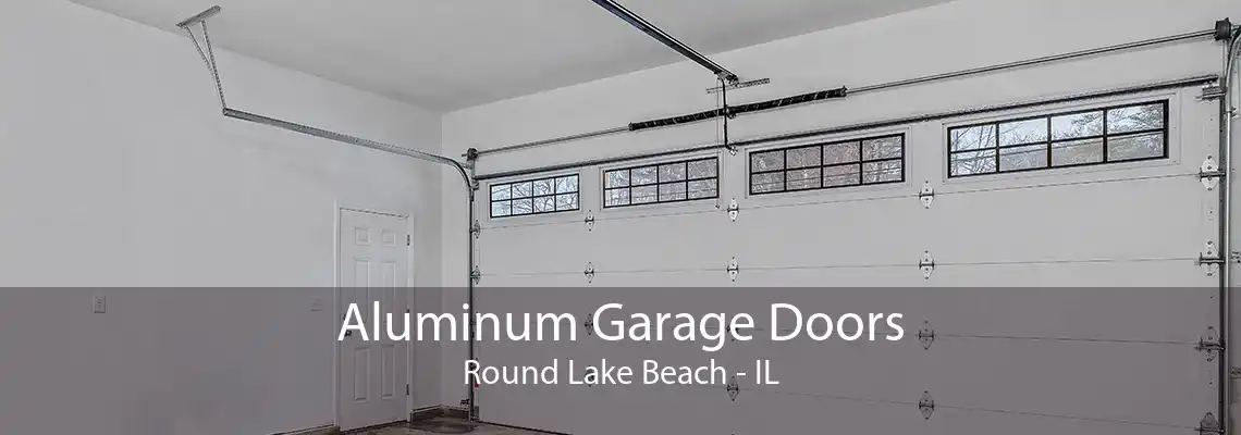 Aluminum Garage Doors Round Lake Beach - IL