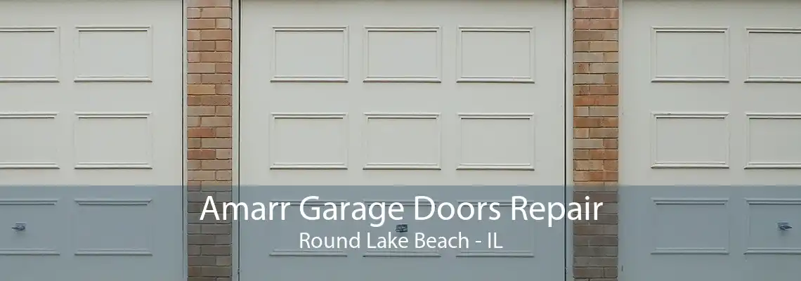 Amarr Garage Doors Repair Round Lake Beach - IL