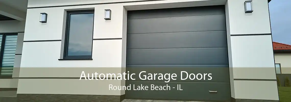 Automatic Garage Doors Round Lake Beach - IL