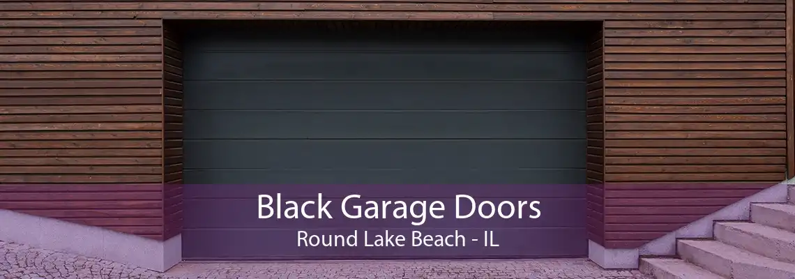 Black Garage Doors Round Lake Beach - IL