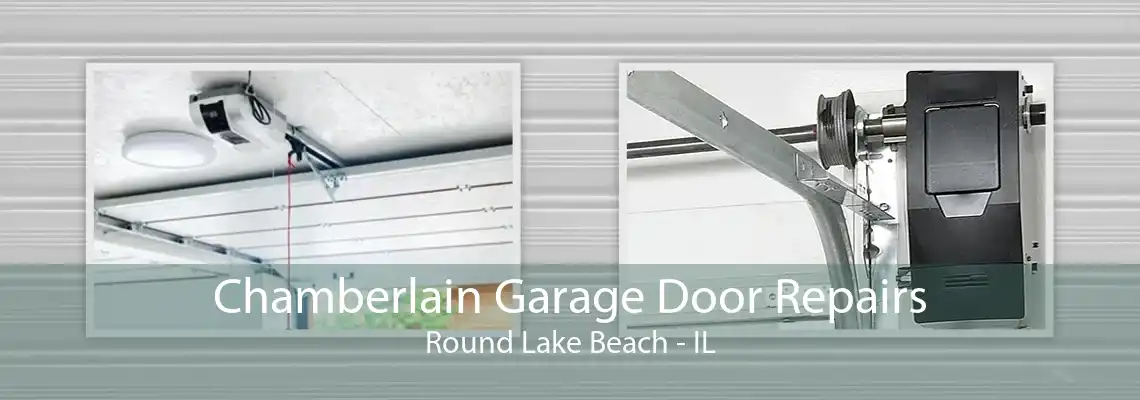 Chamberlain Garage Door Repairs Round Lake Beach - IL