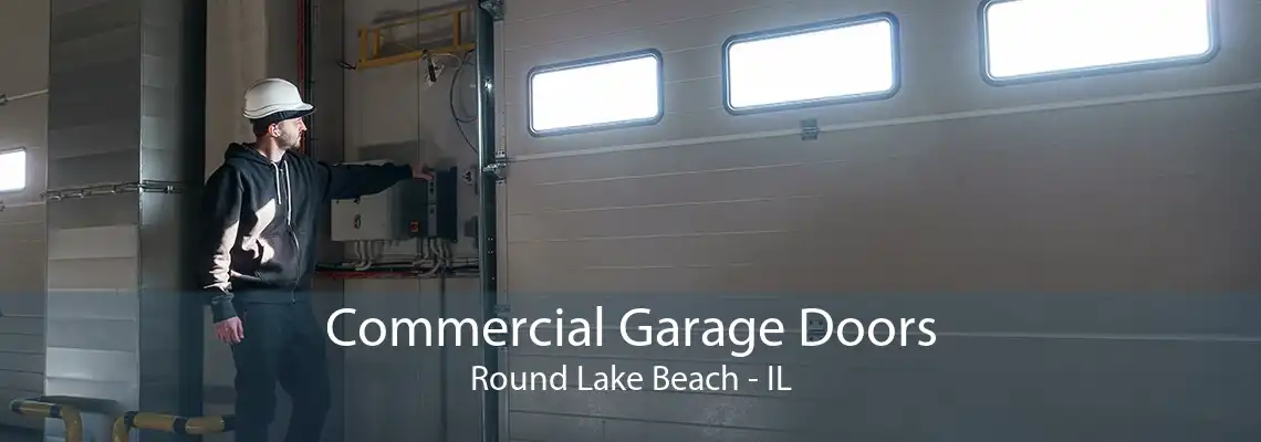 Commercial Garage Doors Round Lake Beach - IL