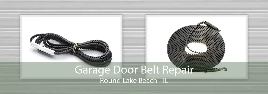 Garage Door Belt Repair Round Lake Beach - IL