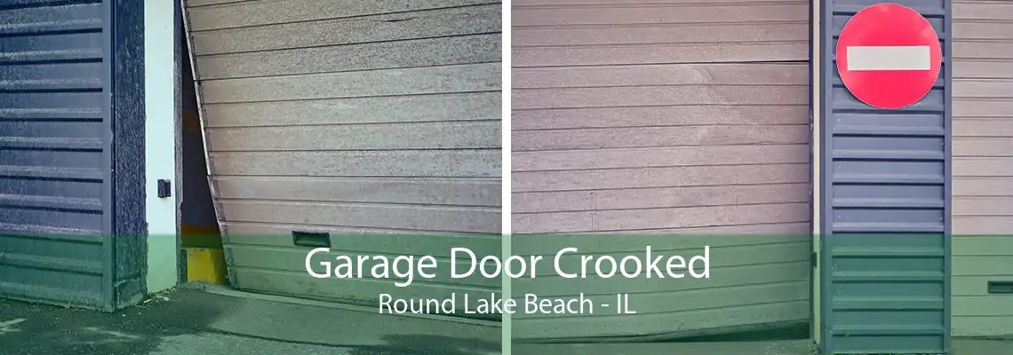 Garage Door Crooked Round Lake Beach - IL