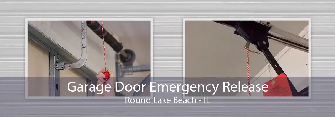 Garage Door Emergency Release Round Lake Beach - IL