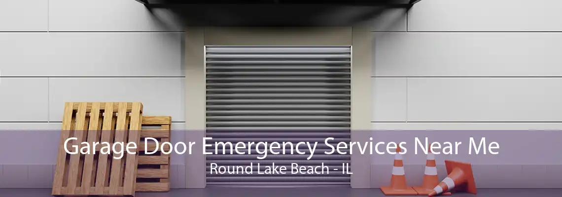 Garage Door Emergency Services Near Me Round Lake Beach - IL