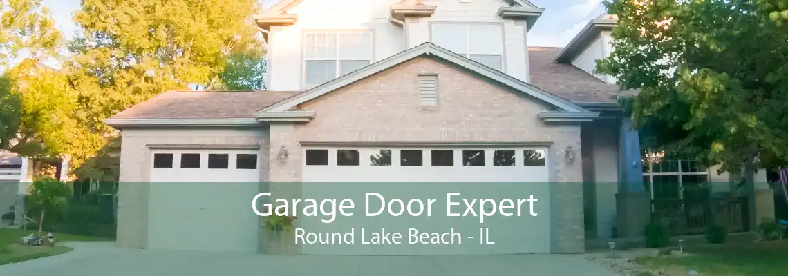 Garage Door Expert Round Lake Beach - IL