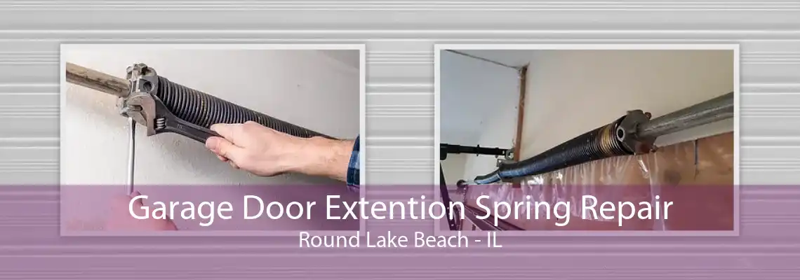 Garage Door Extention Spring Repair Round Lake Beach - IL