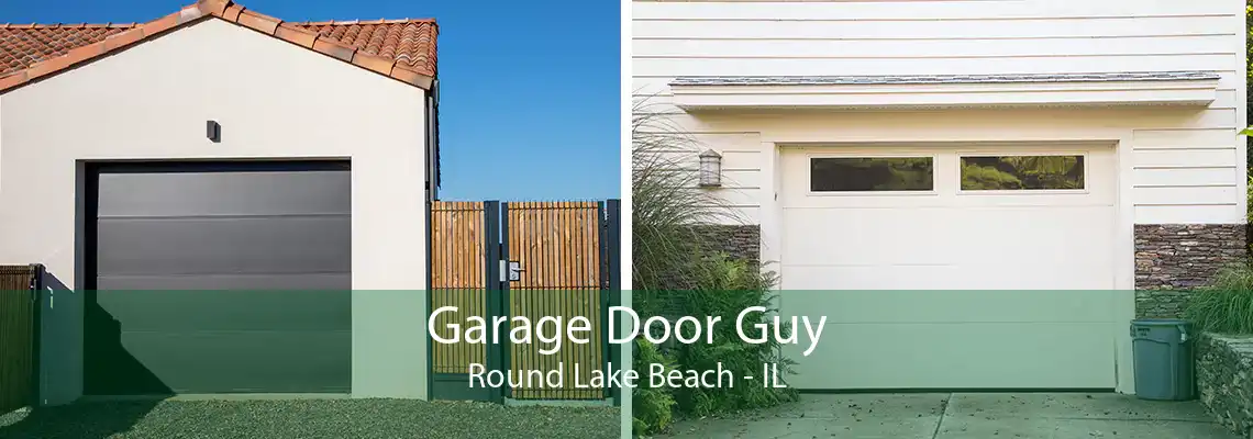 Garage Door Guy Round Lake Beach - IL