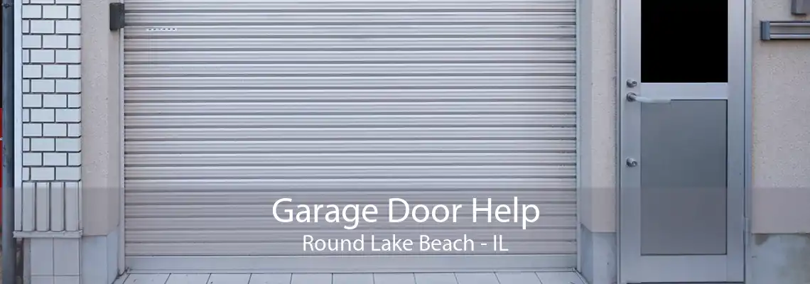 Garage Door Help Round Lake Beach - IL