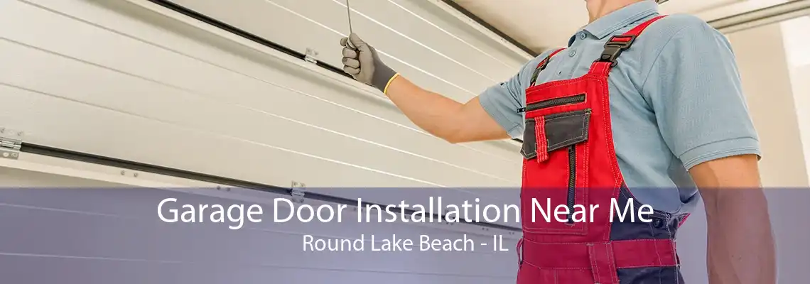 Garage Door Installation Near Me Round Lake Beach - IL