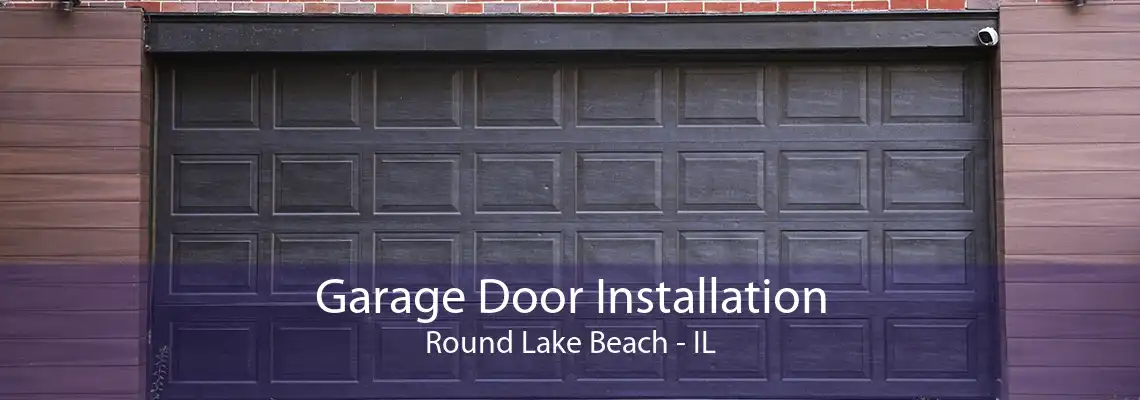 Garage Door Installation Round Lake Beach - IL