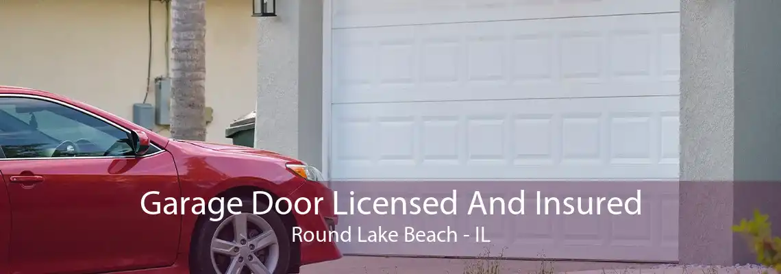 Garage Door Licensed And Insured Round Lake Beach - IL