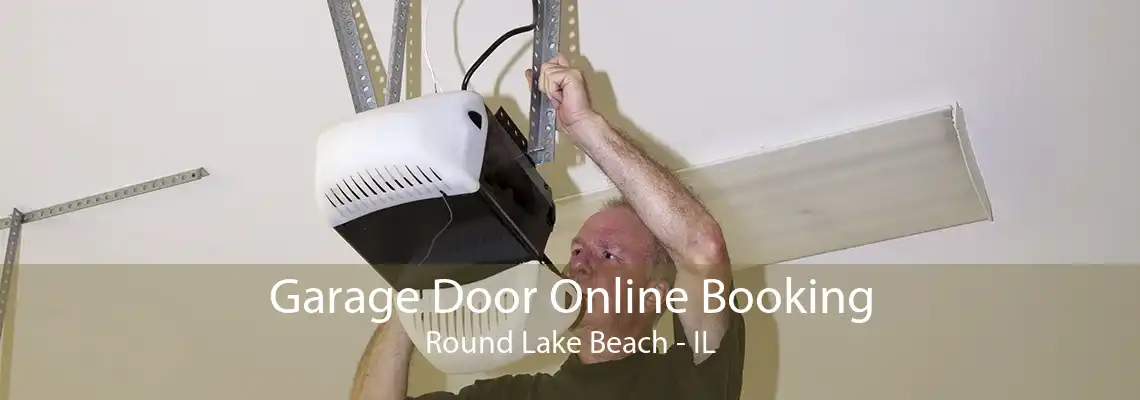 Garage Door Online Booking Round Lake Beach - IL