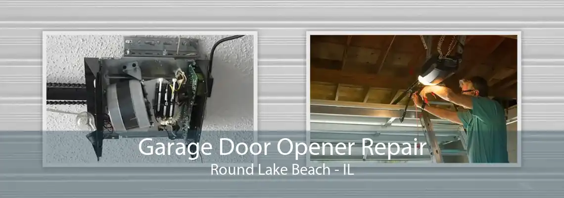 Garage Door Opener Repair Round Lake Beach - IL