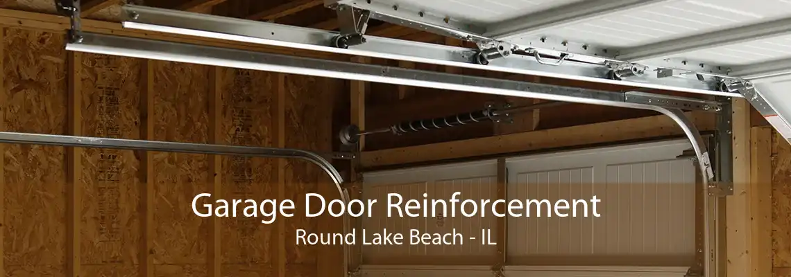 Garage Door Reinforcement Round Lake Beach - IL