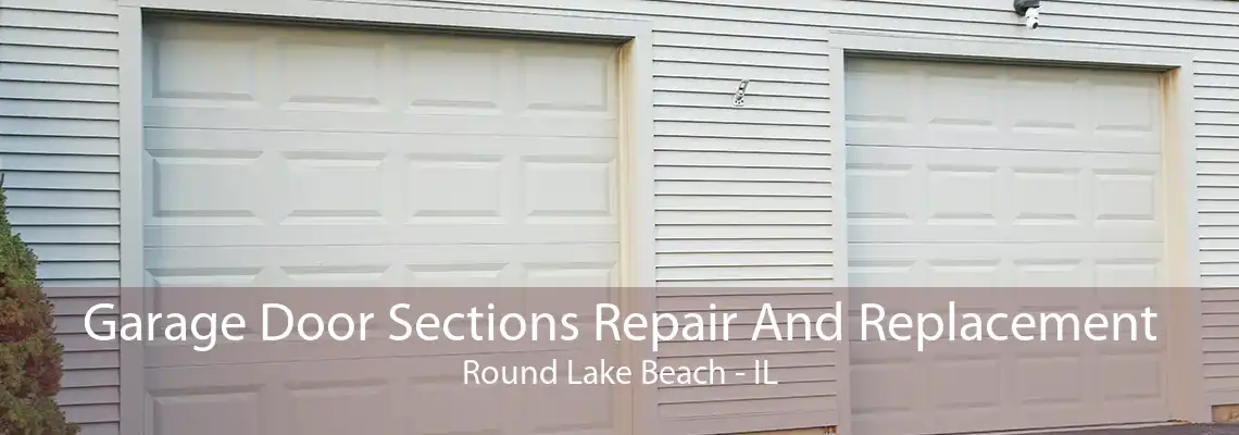 Garage Door Sections Repair And Replacement Round Lake Beach - IL