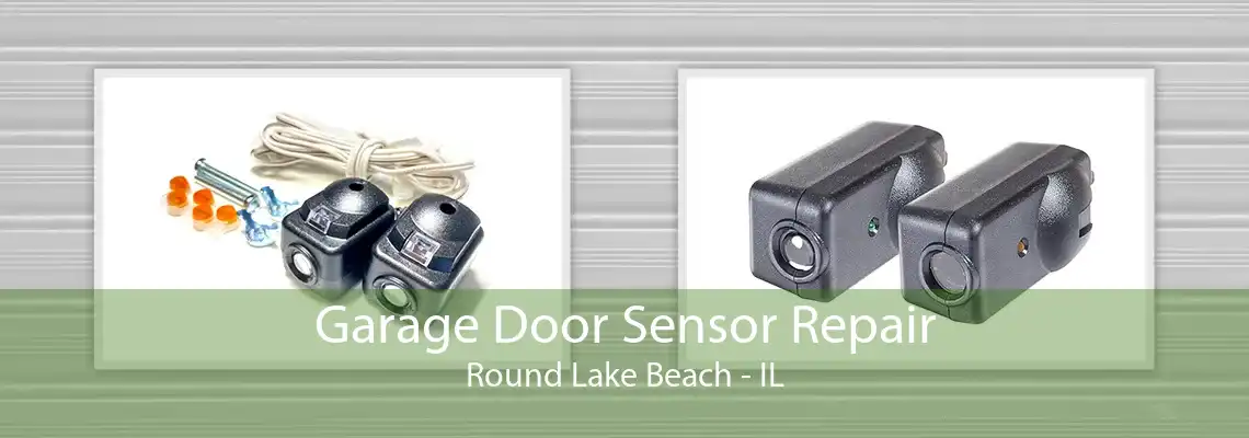 Garage Door Sensor Repair Round Lake Beach - IL