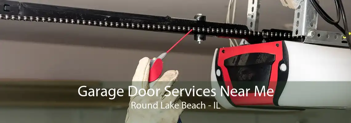 Garage Door Services Near Me Round Lake Beach - IL