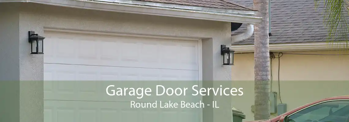 Garage Door Services Round Lake Beach - IL