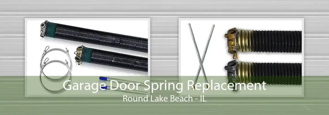 Garage Door Spring Replacement Round Lake Beach - IL