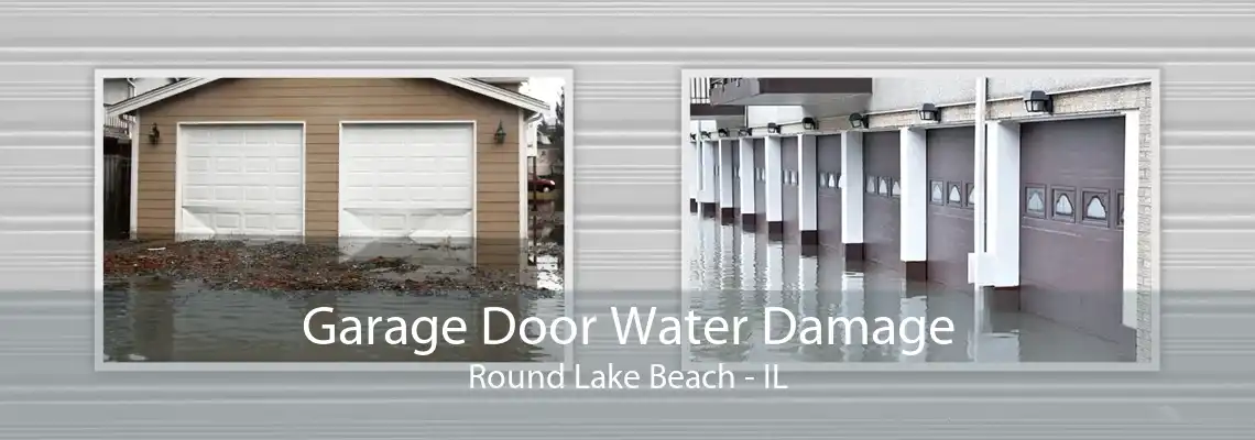 Garage Door Water Damage Round Lake Beach - IL