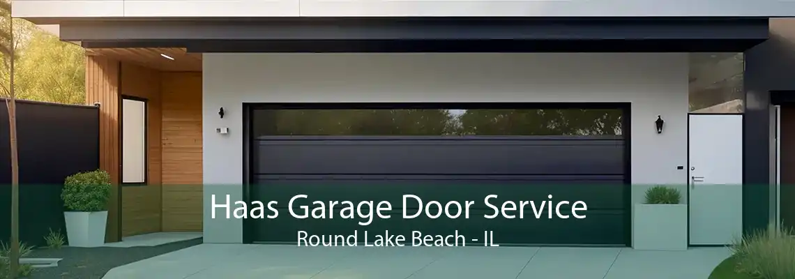 Haas Garage Door Service Round Lake Beach - IL