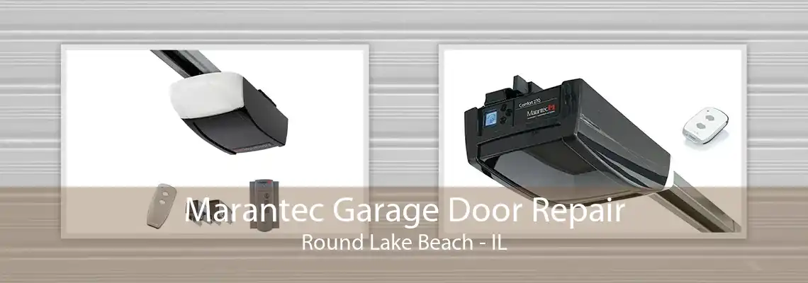 Marantec Garage Door Repair Round Lake Beach - IL