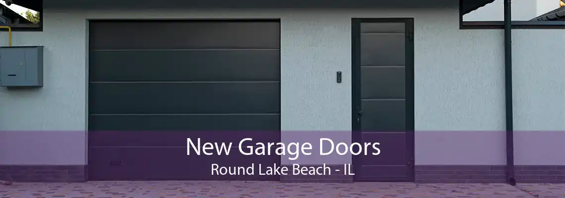 New Garage Doors Round Lake Beach - IL