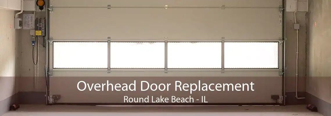 Overhead Door Replacement Round Lake Beach - IL