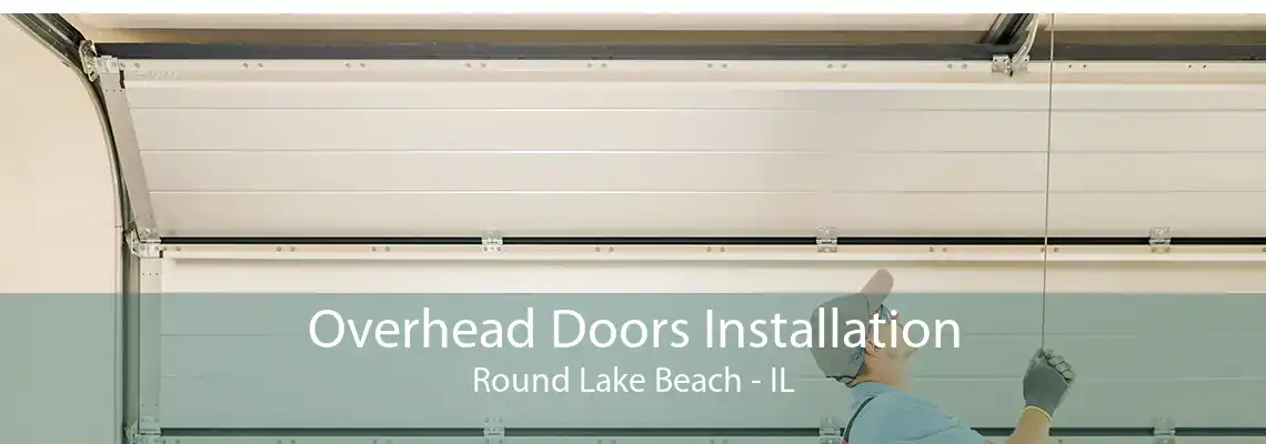 Overhead Doors Installation Round Lake Beach - IL