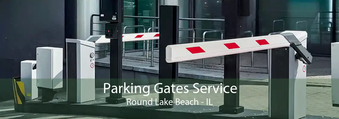 Parking Gates Service Round Lake Beach - IL