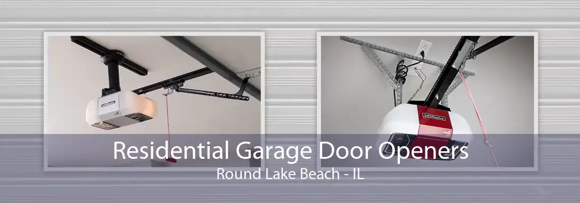 Residential Garage Door Openers Round Lake Beach - IL