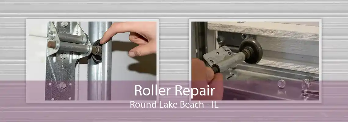 Roller Repair Round Lake Beach - IL