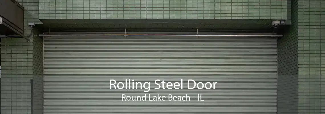 Rolling Steel Door Round Lake Beach - IL