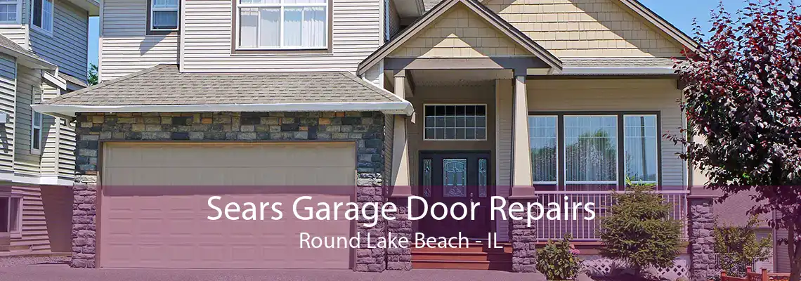 Sears Garage Door Repairs Round Lake Beach - IL