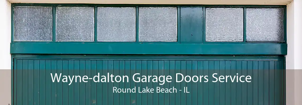 Wayne-dalton Garage Doors Service Round Lake Beach - IL